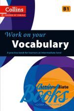 Work on Your Vocabulary B1 Intermediate (Collins Cobuild) ()