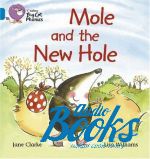  , Lisa Williams - Big cat Phonics 4. Mole and the New Hole ()
