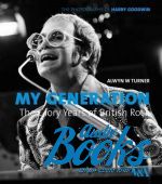   - My Generation: the Glory Years of British Rock: Photographs by H ()