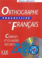 Isabelle Chollet - Orthographe Progressive du Francais Niveau Debutant Corriges+ CD ()