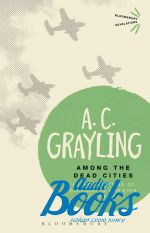 A. C. Grayling - Among the Dead Cities ()