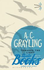 A. C. Grayling - Towards the Light ()
