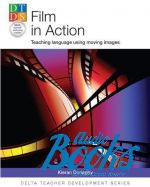 Kieran Donaghy - Film in Action: Teaching Language Using Moving Images (Delta Tea ()