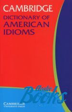  "Cambridge Dictionary of American Idioms" - Edited By Paul Heacock