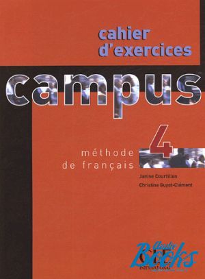 The book "Campus 4 Cahier d`exercices" - Janine Courtillon