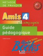  "Amis et compagnie 4. Guide pedagogique" - Colette Samson