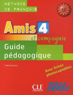 "Amis et compagnie 4. Guide pedagogique" - Colette Samson