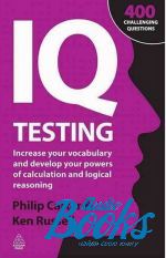  "IQ Testing Increase Your Vocabulary and Develop Your Powers of Calculation and Logical Reasoning" -  